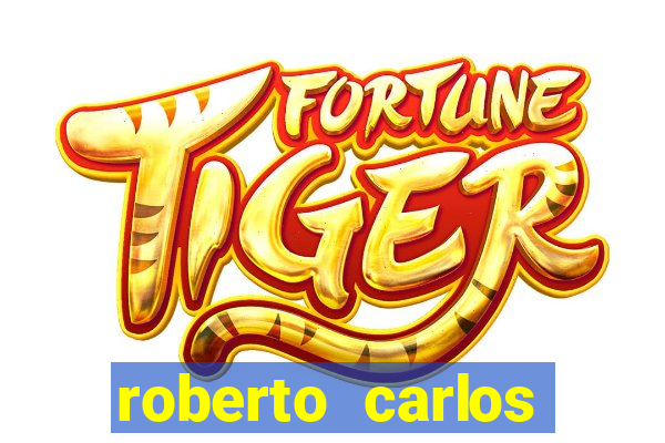 roberto carlos jogador fortuna